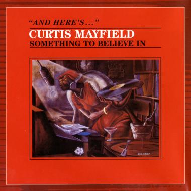 Curtis Mayfield -  Something to Believe In